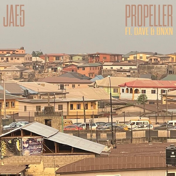 Music: JAE5 – “Propeller” Ft. Dave, BNXN (Buju)