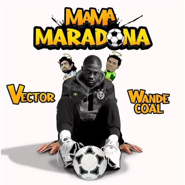 Music: Vector – “Mama Maradona” Ft. Wande Coal