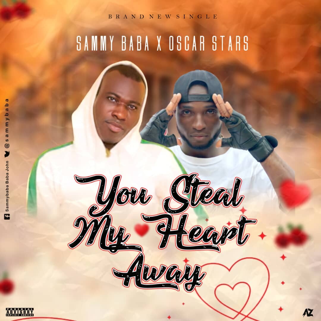 Download: Sammy Baba ft Oscar stars – You Steal My Heart Away❤️