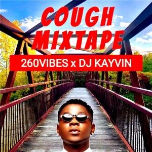 Cough Mixtape by 260vibes Ft Dj Kayvin