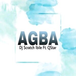 Music: Dj Scratch Ibile Ft Q.Star – Agba