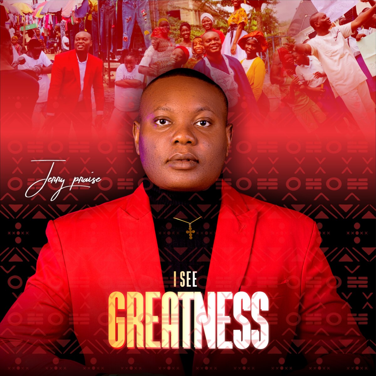 Jerry Praise -“I See Greatness