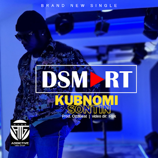 DSMART Drops New Afrobeats Single and Video, “Kubnomi Sontin”