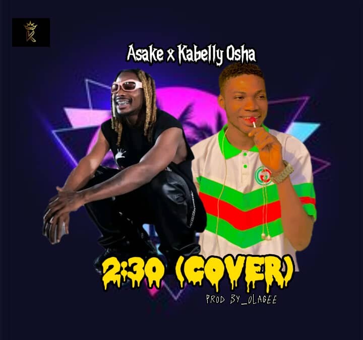Kabellyosha ft Asake – 2:30 (Cover)