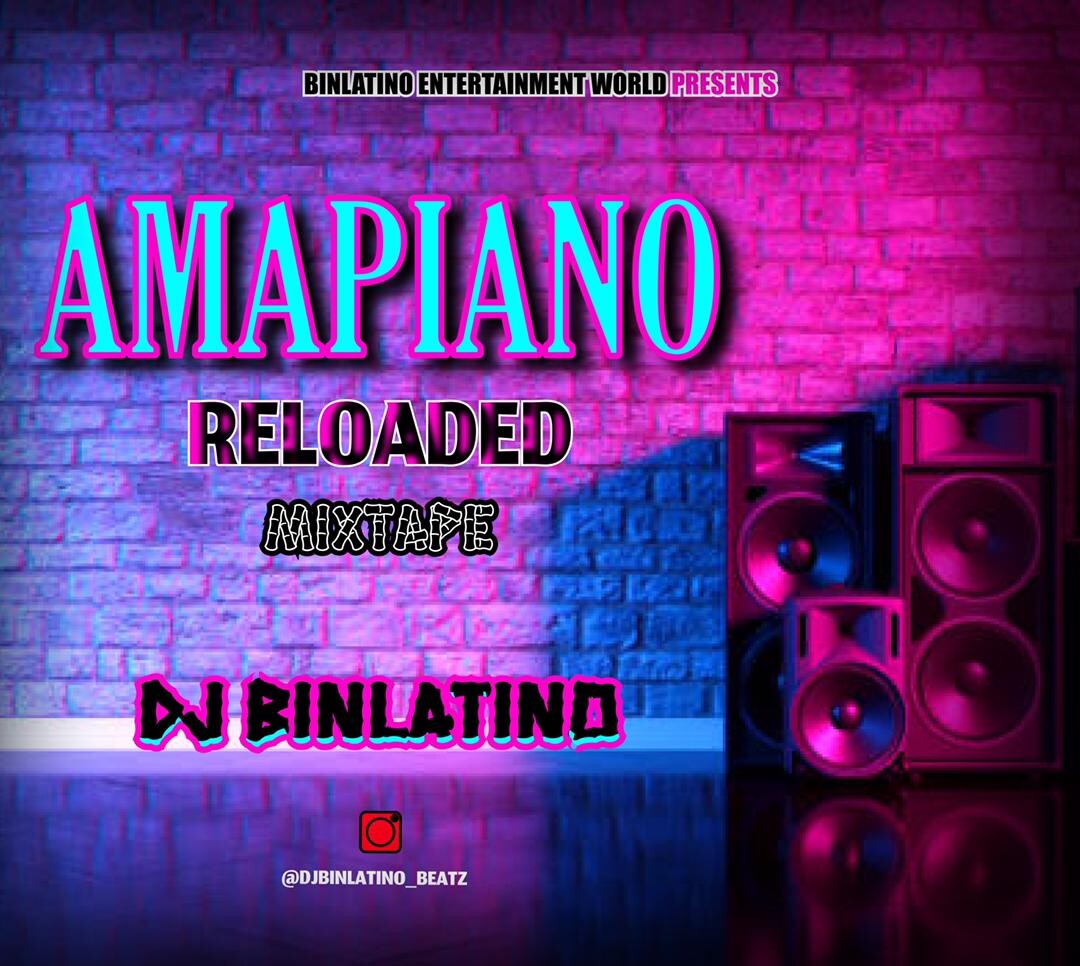 Dj Binlatino – Amapiano Reloaded Mix