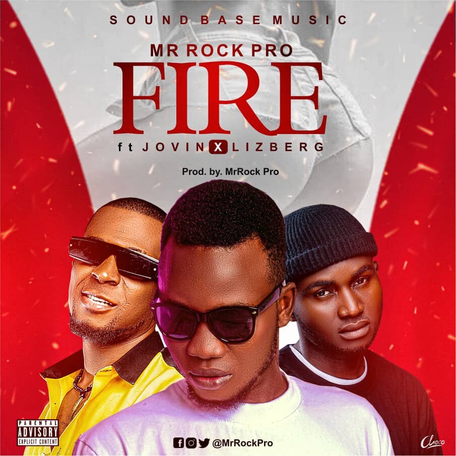 Mr Rock Pro – Fire Ft Jovin & Lizberg