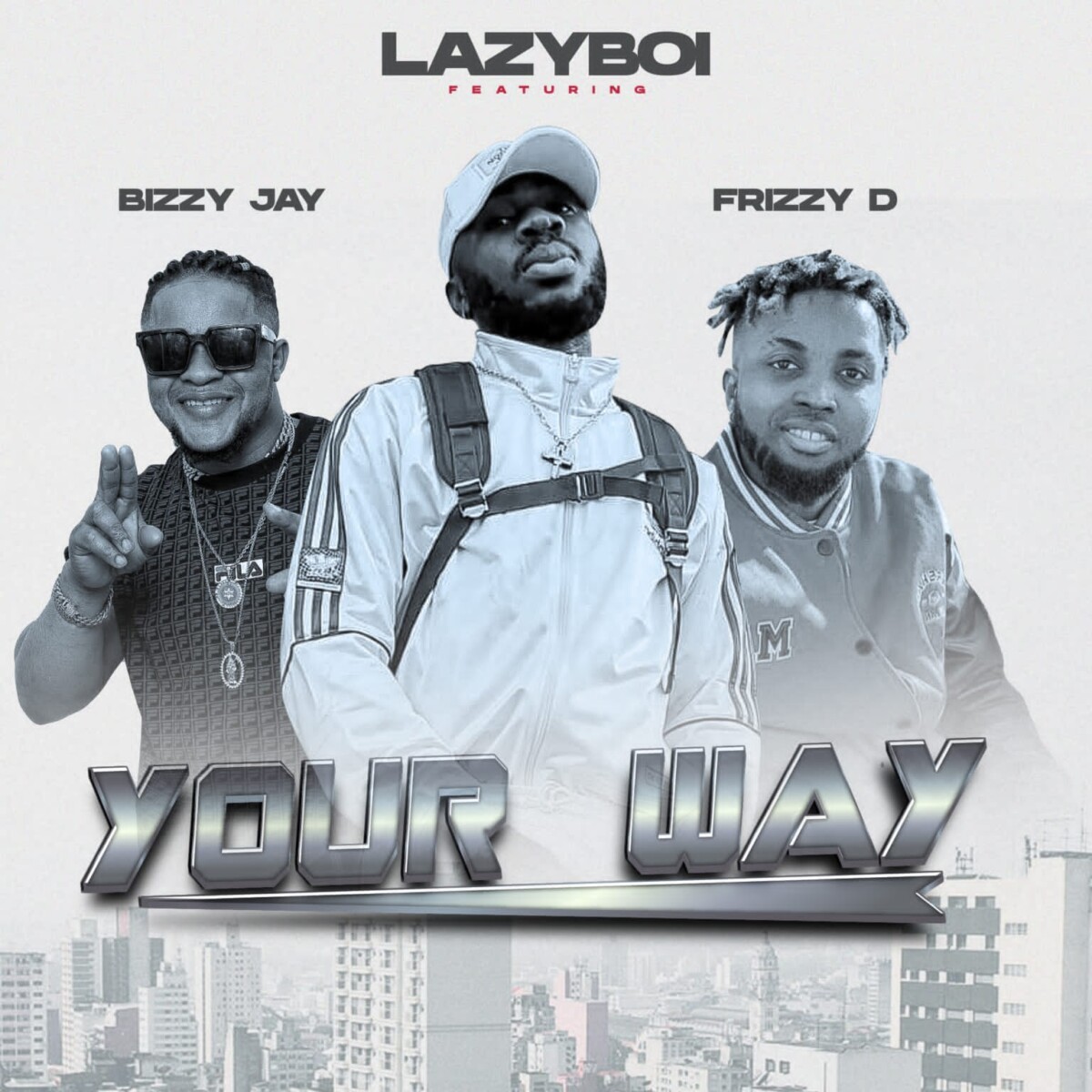 Lazyboi Ft Bizzy Jay X Frizzy D – Your Way