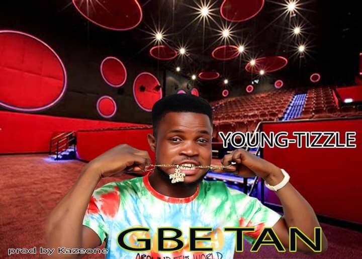 Young Tizzle – Gbe Tan