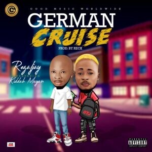 RegalJay – German Cruise Ft. Kiddah Mayan