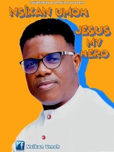 Nsikan Umoh – Jesus my hero (Download mp3)