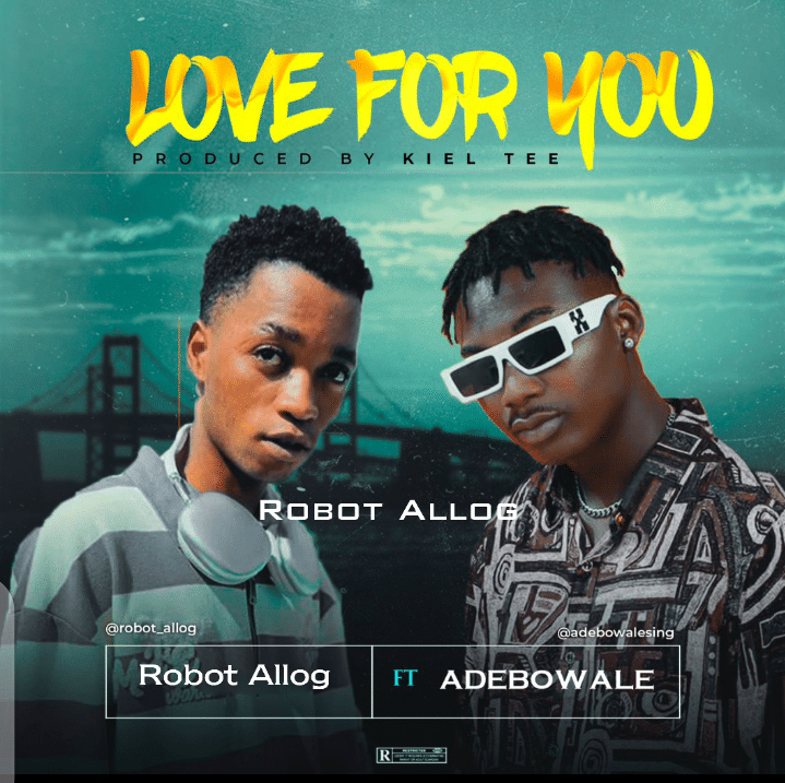 Robot Allog ft. Adebowale – Love For You
