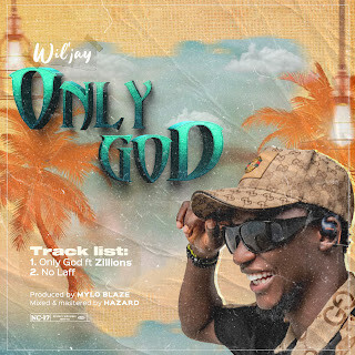 Wil’Jay – Only God + No Laff