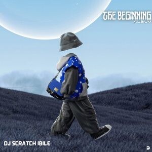 Dj Scratch Ibile – The Beginning Album
