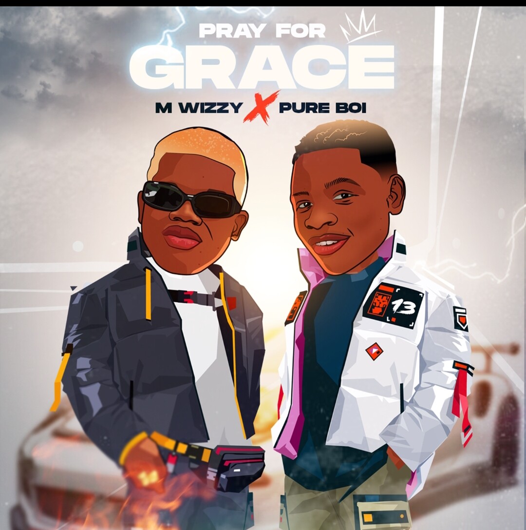 Mwizzy ft Pure boi – Pray for Grace