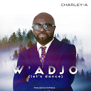 Charley-A – W’adjo (Produced by God’slove)