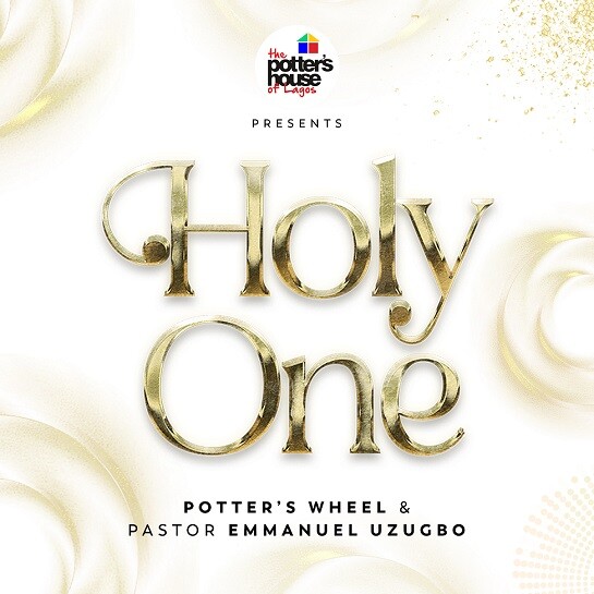 Potter’s Wheel & Pastor Emmanuel Uzugbo – Holy One
