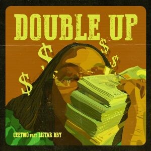 Ceetwo – Double Up feat. Lister Bby
