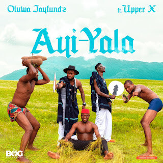 Oluwa Jayfundz Ft Upper X – Ayi-Yala