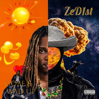 ZeD1st – Gobe + Wad Up