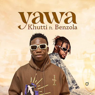 Khutti Ft Benzola – Yawa